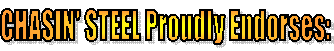 CHASIN' STEEL Proudly Endorses: